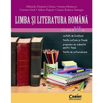 Limba si literatura romana Cls. A VI-A - Mihaela Cirstea, Ioana Hristescu, Carmen Iosif, Adina Papazi, Laura Surugiu Limba si literatura romana Cls. A VI-A - Mihaela Cirstea, Ioana Hristescu, Carmen Iosif, Adina Papazi, Laura Surugiu