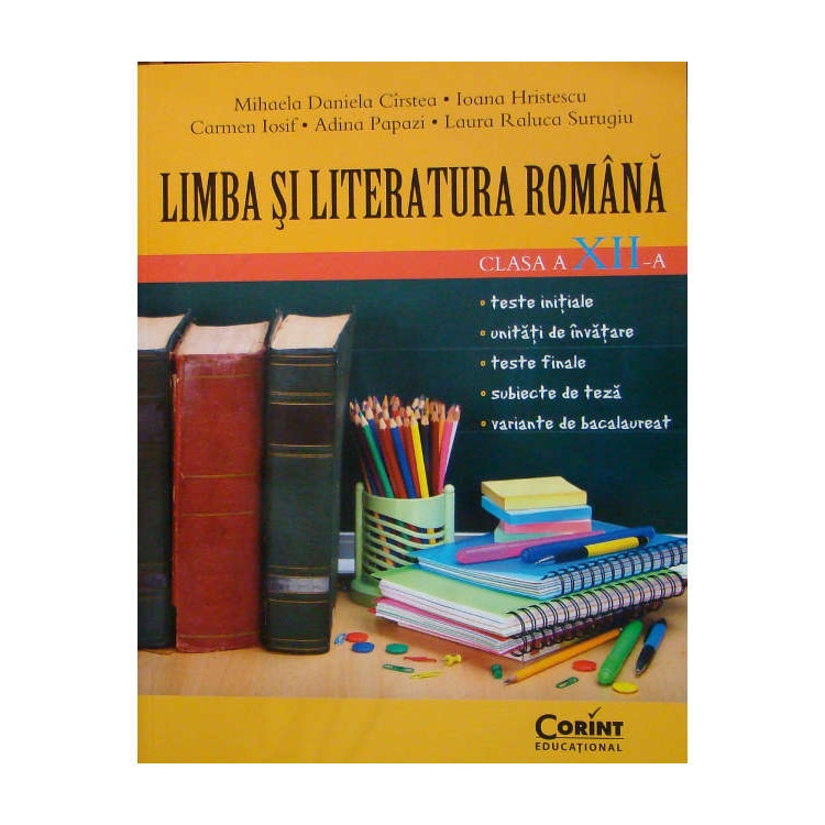 Limba si literatura romana cls. a XII-a - Mihaela Daniela Cirstea, Laura Surugiu, Carmen Iosif, Adina Papazi, Ioana Hristescu