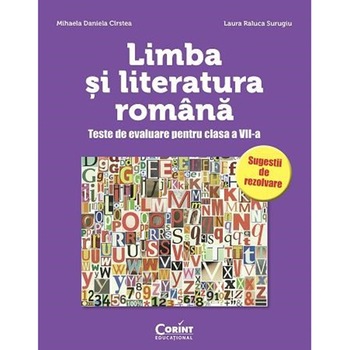 Limba si literatura romana. Teste de evaluare cls. a VII-a - Mihaela D. Cirstea, Laura R. Surugiu Limba si literatura romana. Teste de evaluare cls. a VII-a - Mihaela D. Cirstea, Laura R. Surugiu