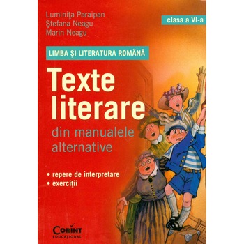 Romana cl a VI-a.Texte literare din manualele alternative - Luminita Paraipan, Stefana Neagu, Marin Neagu Romana cl a VI-a.Texte literare din manualele alternative - Luminita Paraipan, Stefana Neagu, Marin Neagu