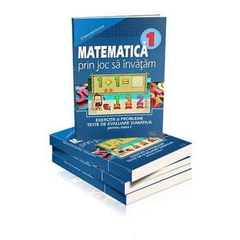 Matematica cls 1 - Prin joc sa invatam - Exercitii si probleme Teste de evaluare sumativa - Cristina Botezatu Matematica cls 1 - Prin joc sa invatam - Exercitii si probleme Teste de evaluare sumativa - Cristina Botezatu