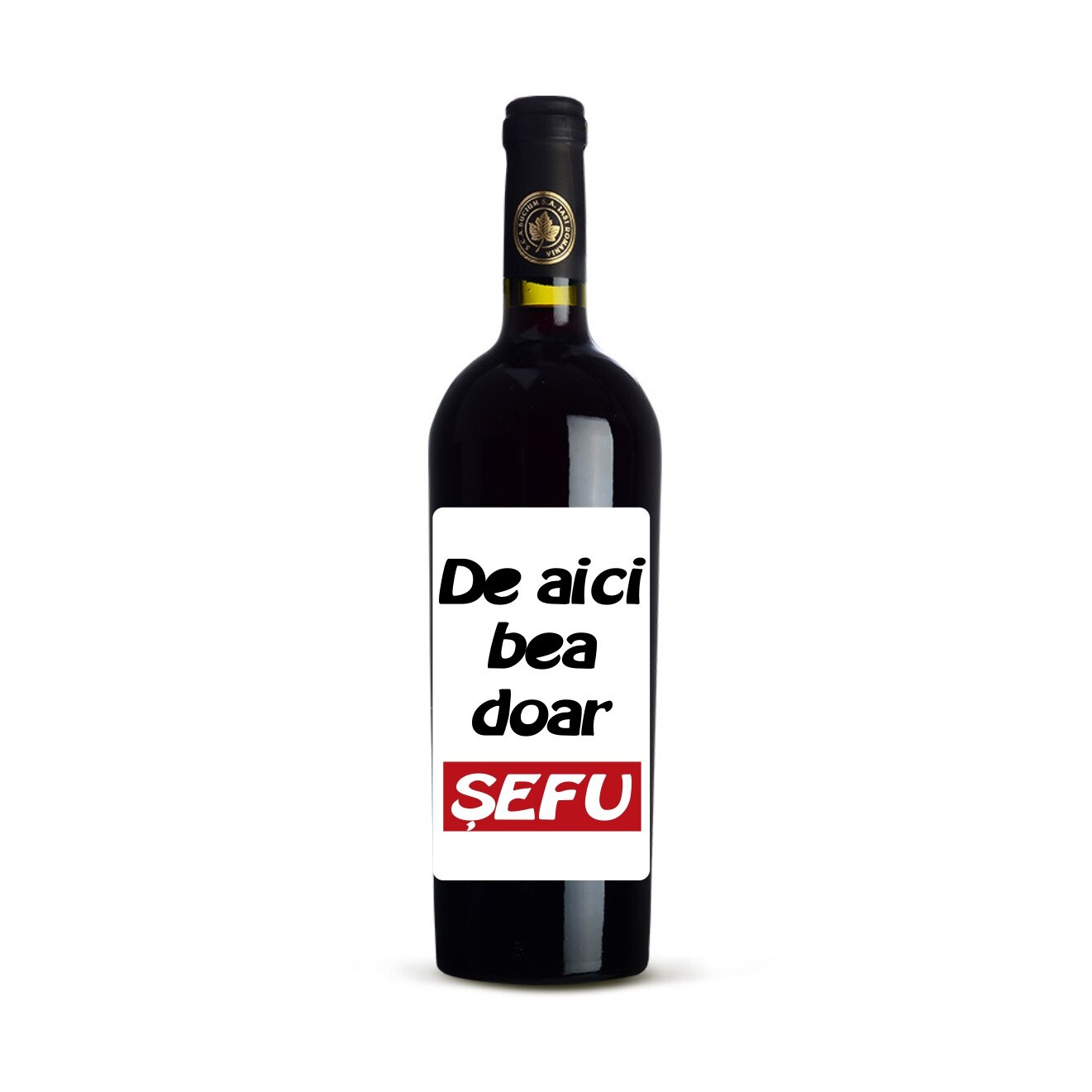 Sticla de vin personalizata, de 0.75 l, cu mesajul de aici bea doar sefu