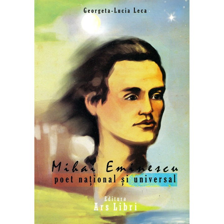 Mihai Eminescu poet national si universal - Georgeta Lucia Leca