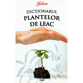Dictionarul plantelor de leac - Eugen Mihaescu Dictionarul plantelor de leac - Eugen Mihaescu