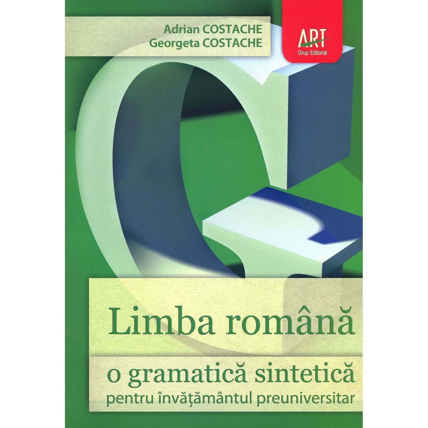 Limba romana. O gramatica sintetica pentru invatamantul preuniversitar