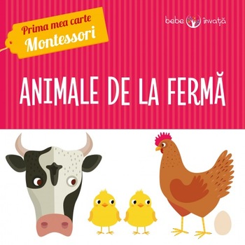 Prima Mea Carte Montessori. Animale De La Ferma Prima Mea Carte Montessori. Animale De La Ferma