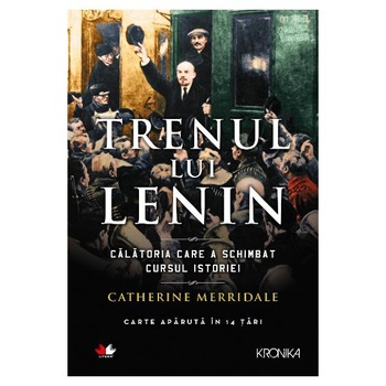 Trenul Lui Lenin. Catherine Merridale Trenul Lui Lenin. Catherine Merridale