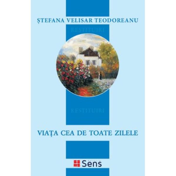Viata cea de toate zilele - Stefana Velisar Teodoreanu
