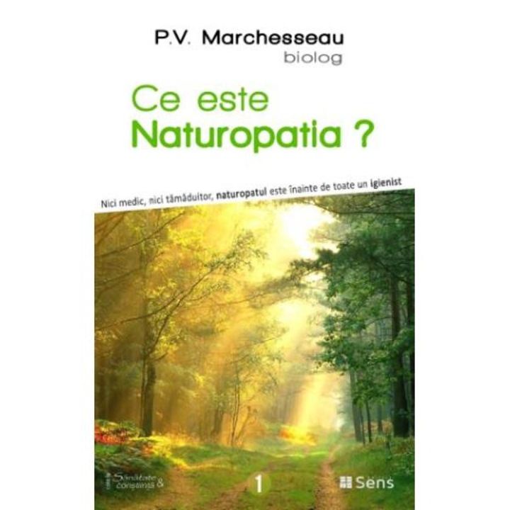 Ce este Naturopatia ? - P. V. Marchesseau