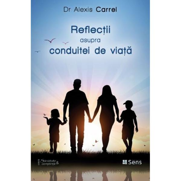 Reflectii asupra conduitei de viata - Alexis Carrel
