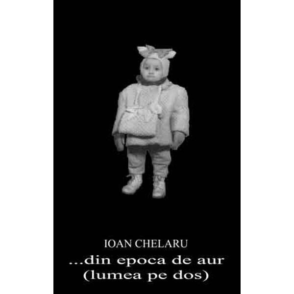 Din epoca de aur (Lumea pe dos) - Ioan Chelaru