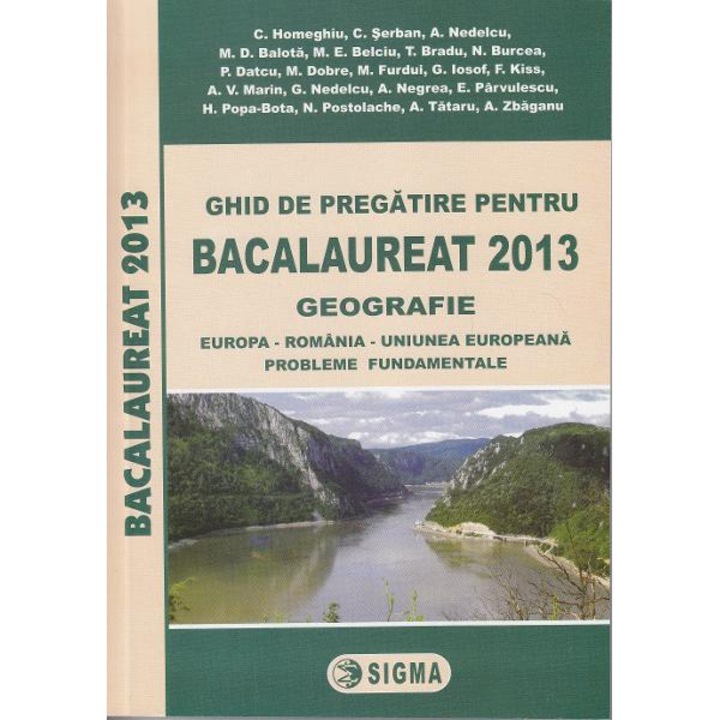 Bac 2013 Geografie - C. Homeghiu, C. Serban, A. Nedelcu