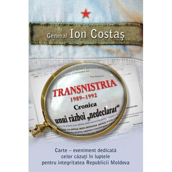 Transnistria 1989-1992, Cronica unui razboi nedeclarat - Ion Costas -  eMAG.ro