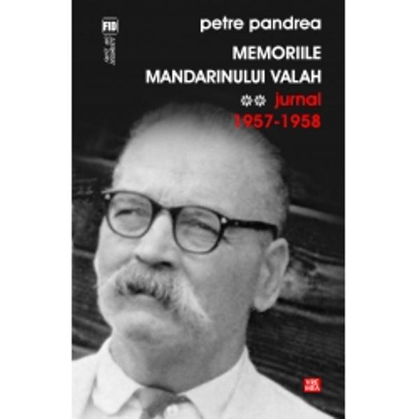 Memoriile mandarinului valah jurnal 1957-1958 - Petre Pandrea