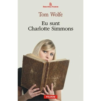 Eu sunt Charlotte Simmons - Tom Wolfe Eu sunt Charlotte Simmons - Tom Wolfe