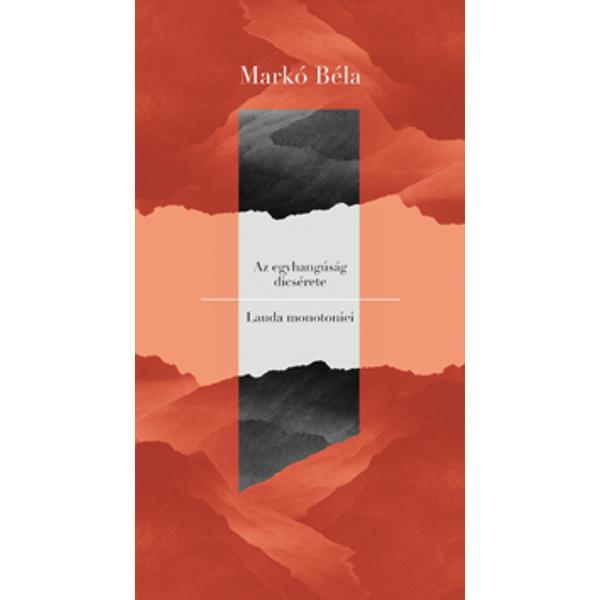 Lauda Monotoniei/ Az Egyhangusag Dicserete - Marko Bela