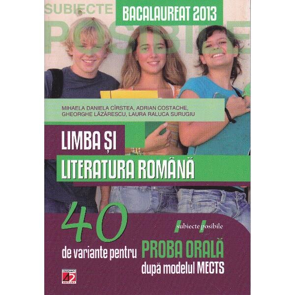Bac 2013 limba si literatura romana. 40 de variante pentru proba orala - Mihaela Daniela Cirstea