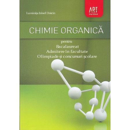 Chimie Organica Bacalaureat Si Admitere In Invatamantul Superior Luminita Irina Doicin Emag Ro