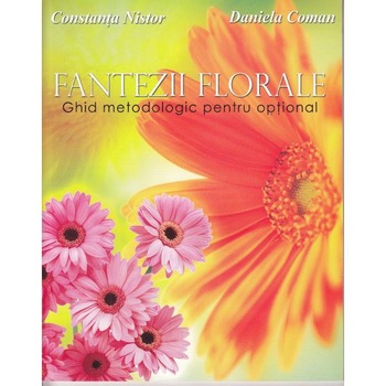 Fantezii Florale - Constanta Nistor, Daniela Coman Fantezii Florale - Constanta Nistor, Daniela Coman
