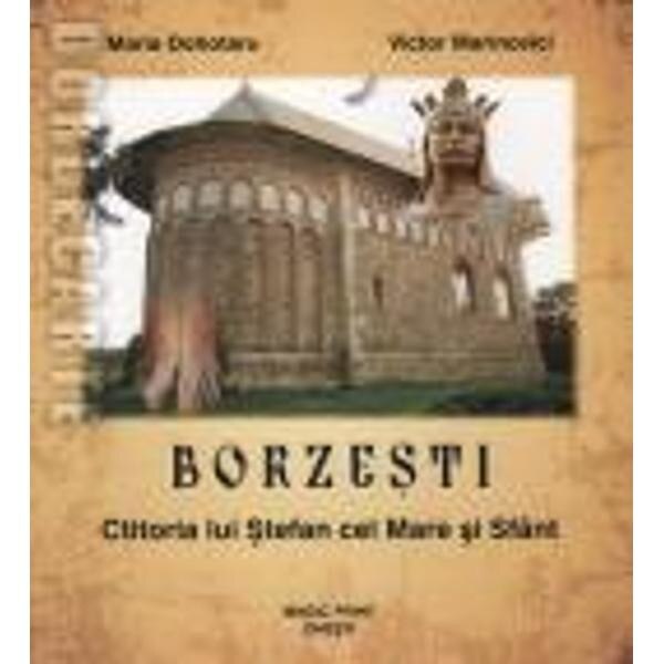 Borzesti, Ctitoria lui Stefan cel Mare si Sfant - Maria Dohotaru, Victor Marinovici