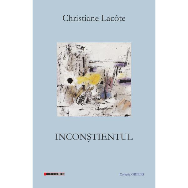 Inconstientul - Christiane Lacote