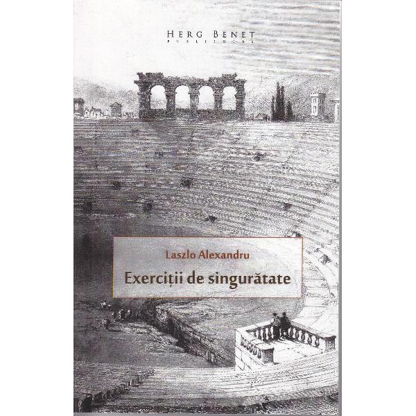 Exercitii de singuratete - Laszlo Alexandru