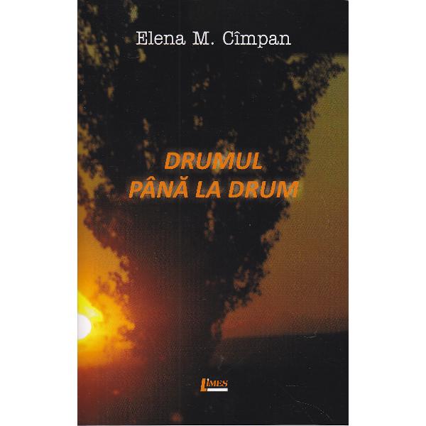 Drumul pana la drum - Elena M. Cimpan