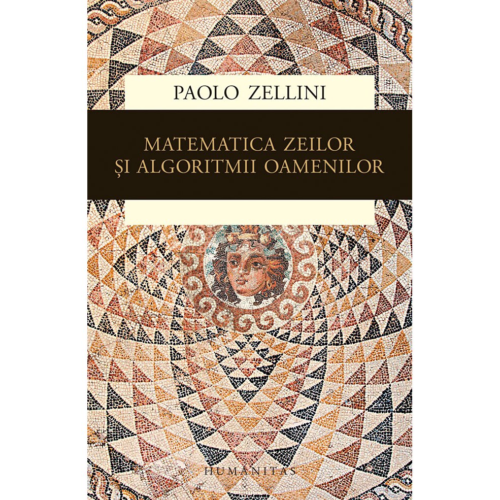 Matematica Zeilor Si Algoritmii Oamenilor - Paolo Zellini