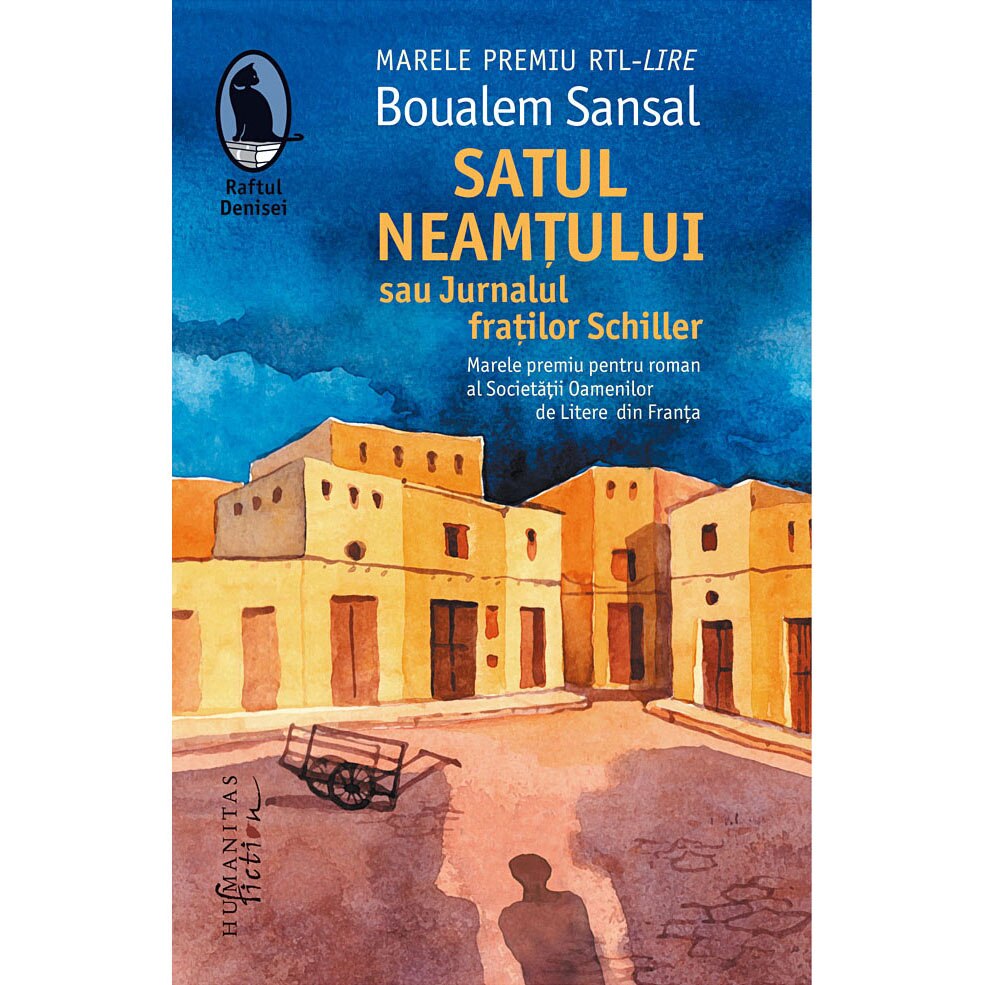Satul Neamtului Sau Jurnalul Fratilor Schiller - Boualem Sansal