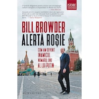 Alerta Rosie: Cum Am Devenit Inamicul Public Nr 1 Al Lui Putin - Bill Browder