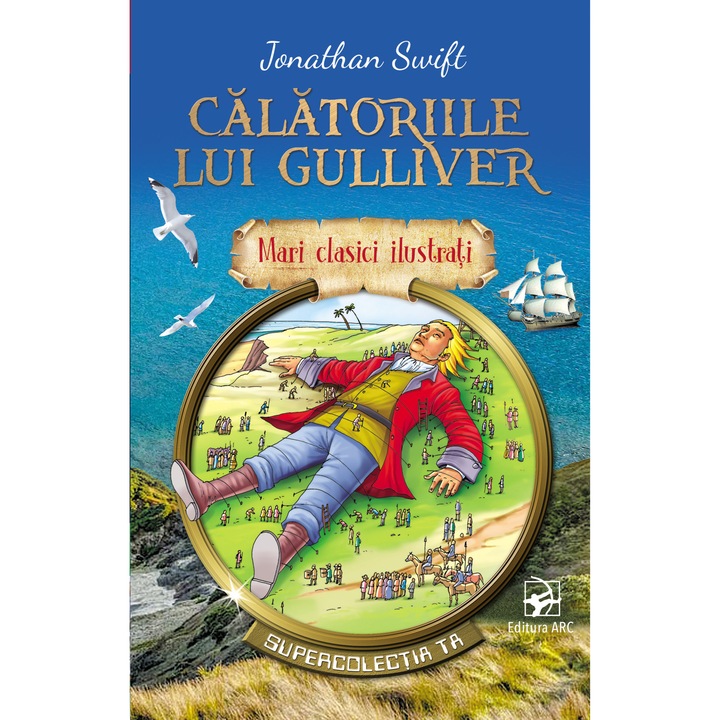 Calatoriile lui Gulliver. Jonathan Swift. Mari clasici ilustrati