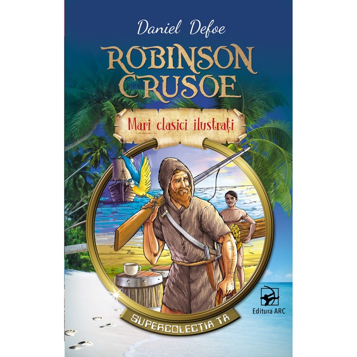 Robinson Crusoe. Daniel Defoe. Mari clasici ilustrati
