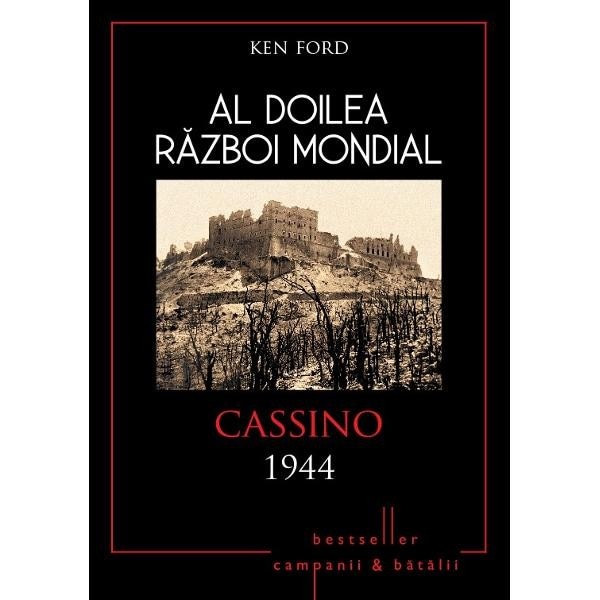 Al Doilea Razboi Mondial Cassino 1944 Ken Ford eMAG.ro