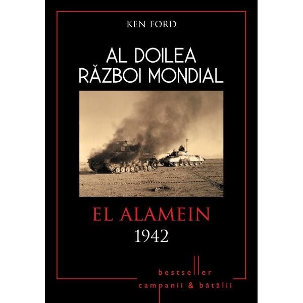 Al Doilea Razboi Mondial - El Alamein 1942 - Ken Ford