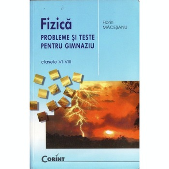 Fizica Probleme si teste Macesanu Cls. VI-VIII 2018 - Florin Macesanu Fizica Probleme si teste Macesanu Cls. VI-VIII 2018 - Florin Macesanu