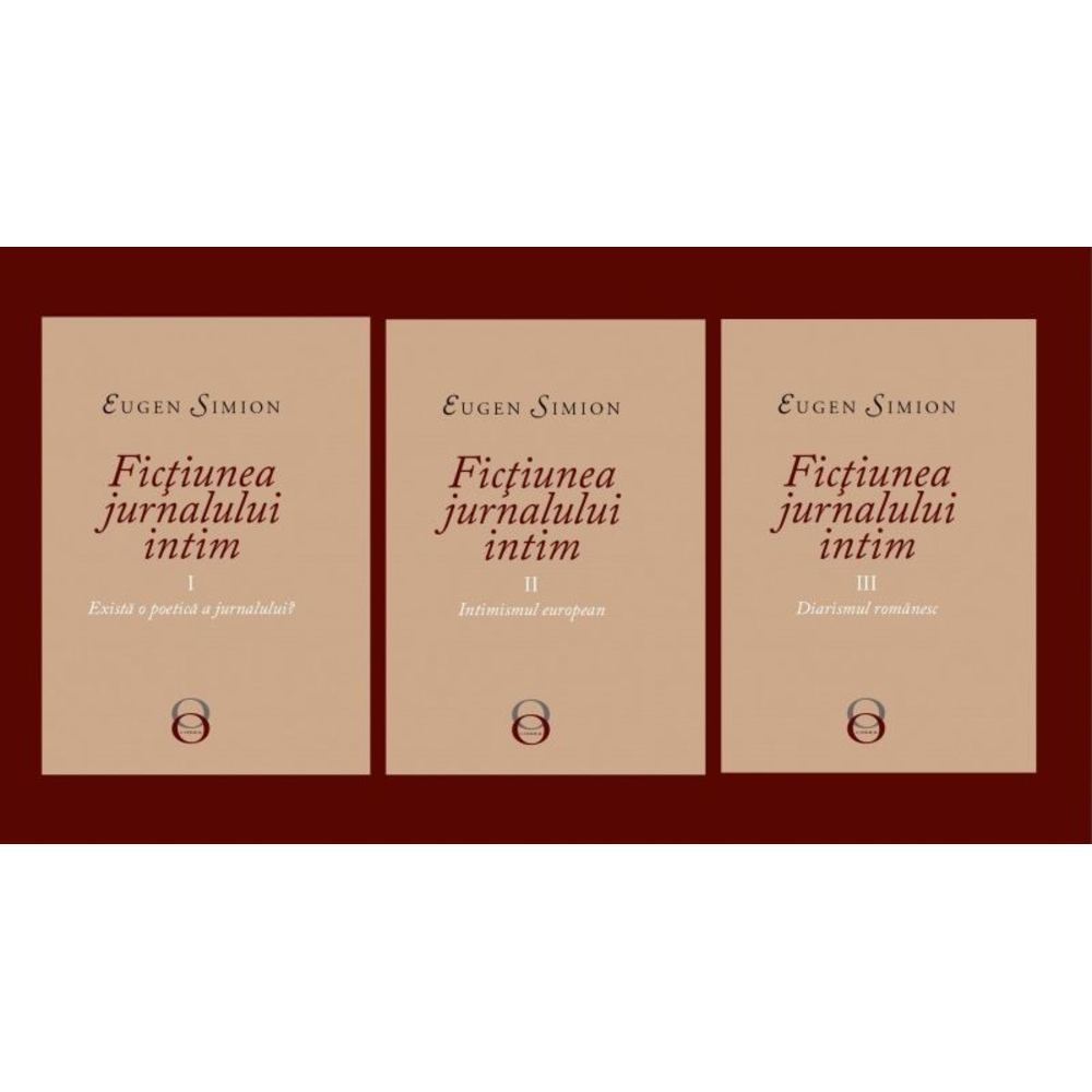 Fictiunea jurnalului intim (Vol I-III)