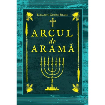 Arcul De Arama, Elizabeth George Speare Arcul De Arama, Elizabeth George Speare