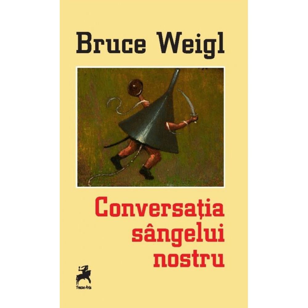 Conversatia sangelui nostru - Bruce Weigl
