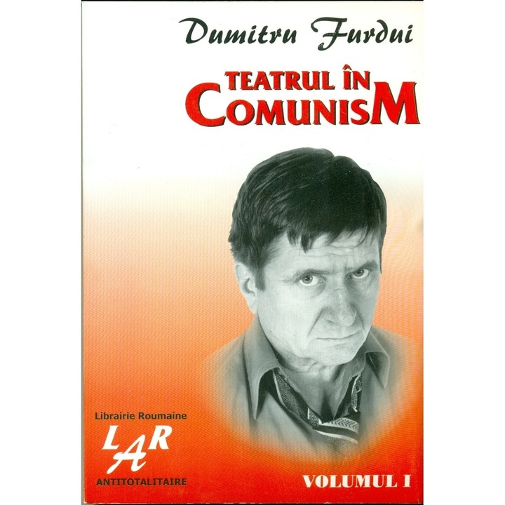 Teatrul in comunism volumul 1 si 2 - Dumitru Furdui