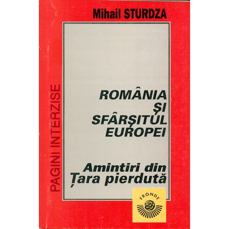 Romania si sfarsitul Europei - Amintiri din tara pierduta - Mihail Sturdza