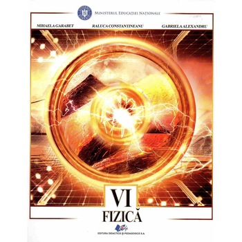 Fizica manual pentru clasa a VI-a, autor Mihaela Garabet Fizica manual pentru clasa a VI-a, autor Mihaela Garabet