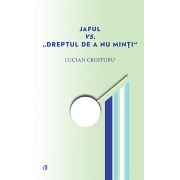 Jaful vs. Dreptul de a nu Minti - Lucian Croitoru