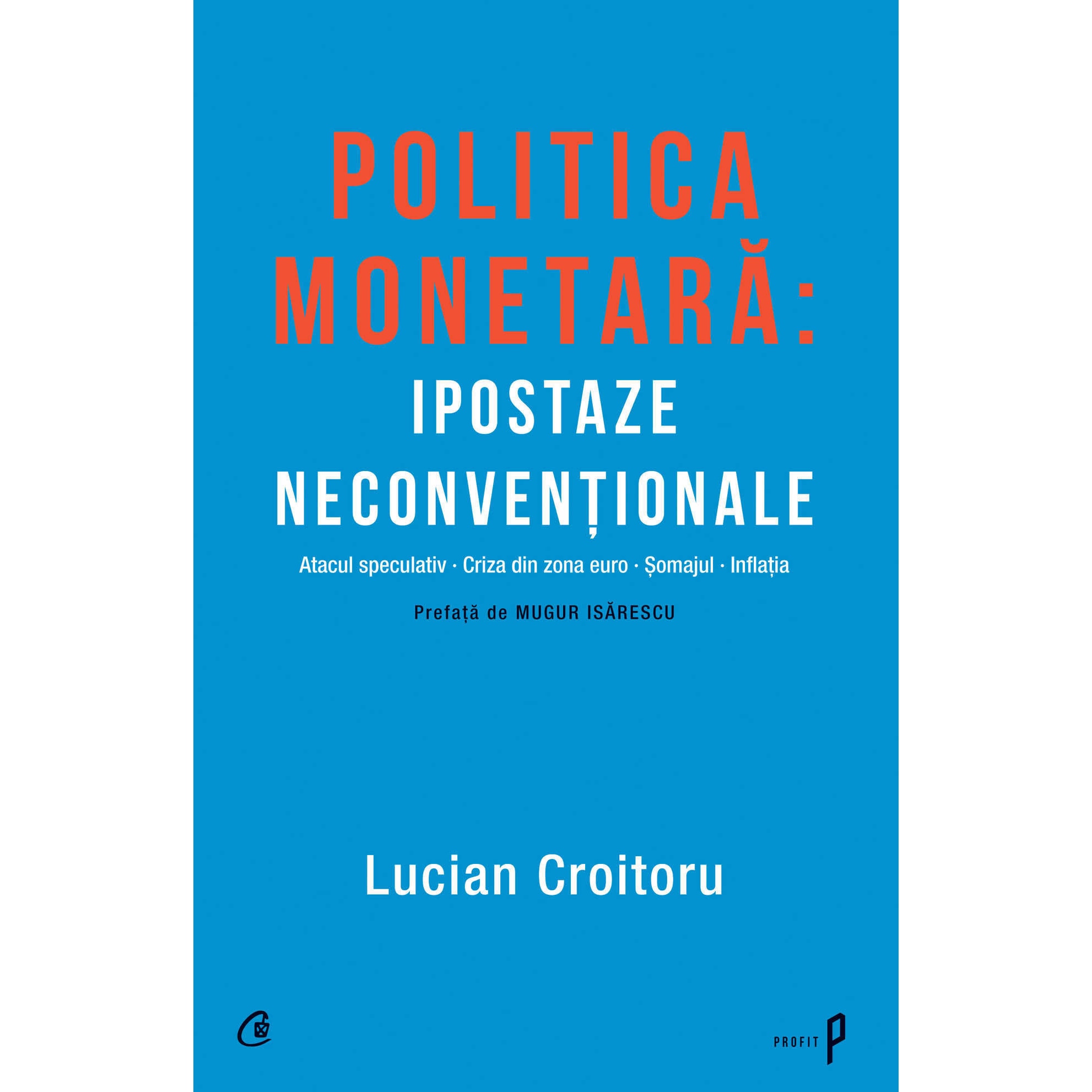 Politica monetara: Ipostaze neconventionale - Lucian Croitoru