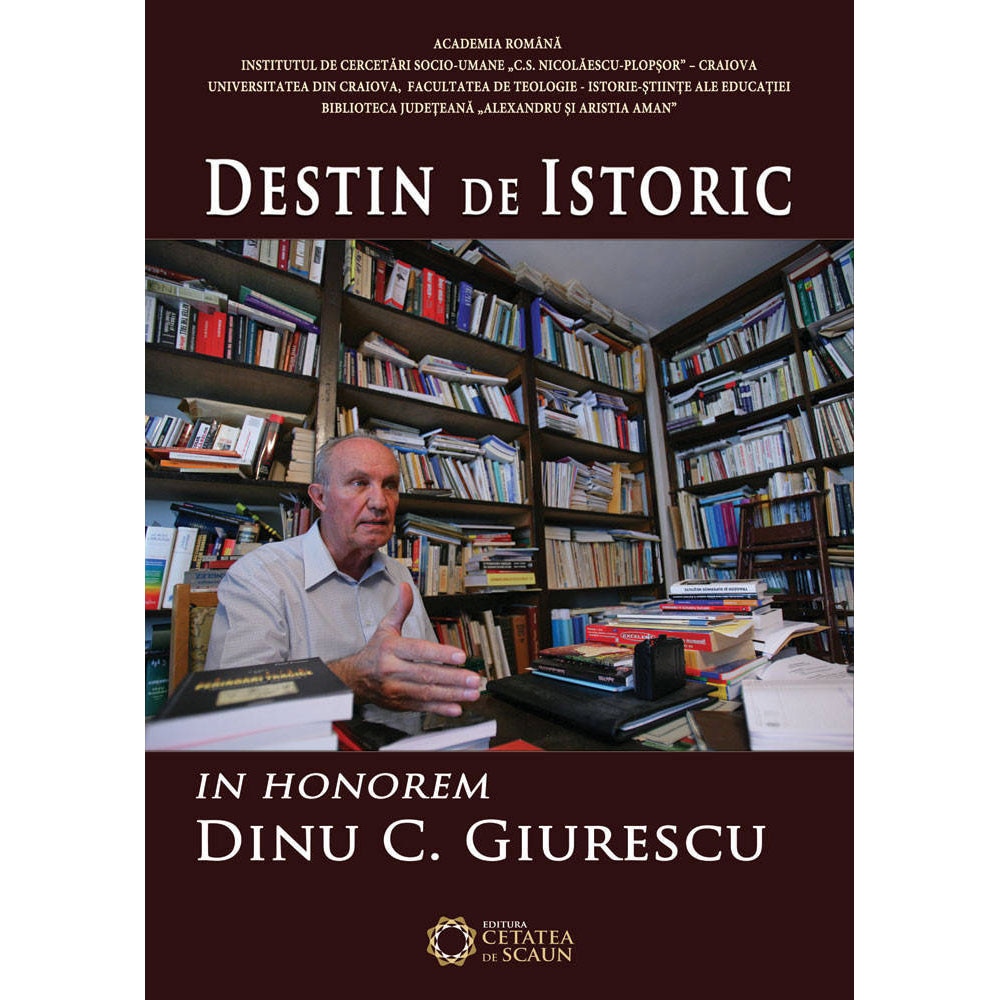 Destin de istoric. In honorem Dinu C. Giurescu