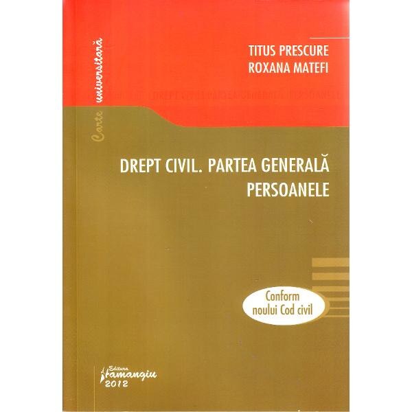 Drept civil. Partea generala. Persoanele - Titus Prescure, Roxana Matefi
