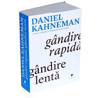 Gandire rapida, gandire lenta - Daniel Kahneman