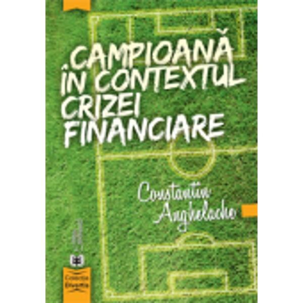 Campioana in contextul crizei financiare - Constantin Anghelache