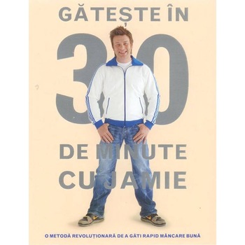 Gateste in 30 de minute cu Jamie - Jamie Oliver Gateste in 30 de minute cu Jamie - Jamie Oliver