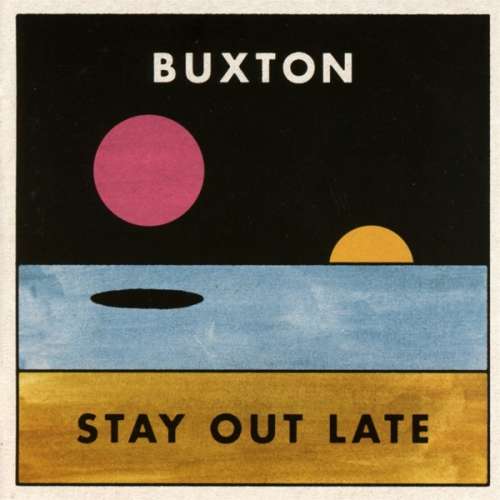 Buxton - Stay Out Late (CD)