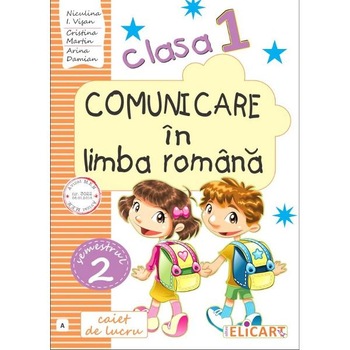 Comunicare in limba romana - Clasa 1 Sem.2. Varianta A - Caiet de lucru - Niculina I. Visan, Cristina Martin Comunicare in limba romana - Clasa 1 Sem.2. Varianta A - Caiet de lucru - Niculina I. Visan, Cristina Martin